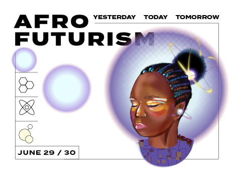Afro Futurism: Yesterday, Today, Tomorrow
